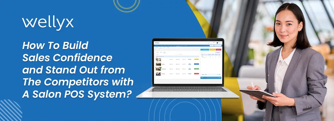 How To Build Sales Confidence and Stand Out from The Competitors with A Salon POS System